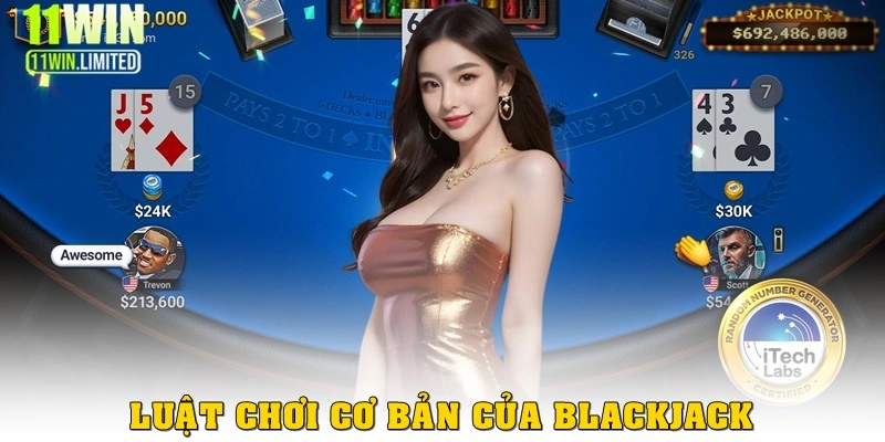 Luật chơi cơ bản của Blackjack là gì?