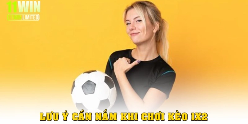 Lưu ý cần nắm được khi chơi kèo 1x2 