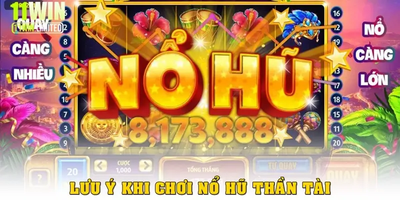 Lưu ý khi chơi game nổ hũ Thần Tài