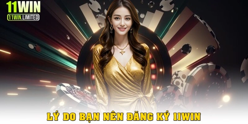 Lý do bạn nên sở hữu một tài khoản 11win